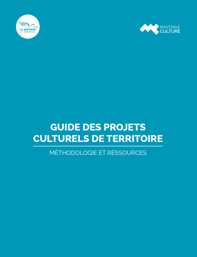Guide des projets culturels de territoire - Mayenne Culture, 2018 ...